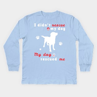 My dog rescued Me Kids Long Sleeve T-Shirt